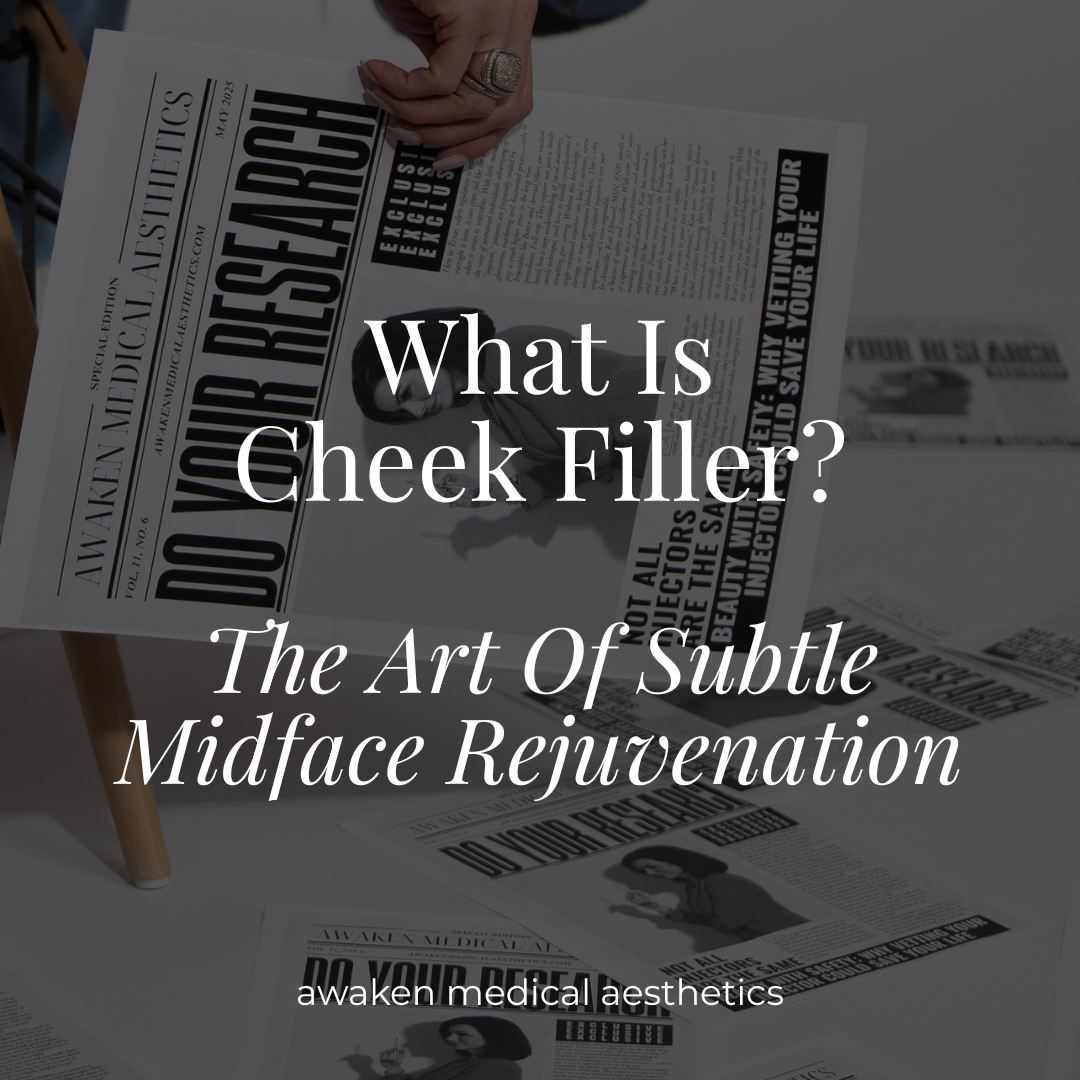 What Is Cheek Filler? The Art of Subtle Midface Rejuvenation- Awaken Medical Aesthetics