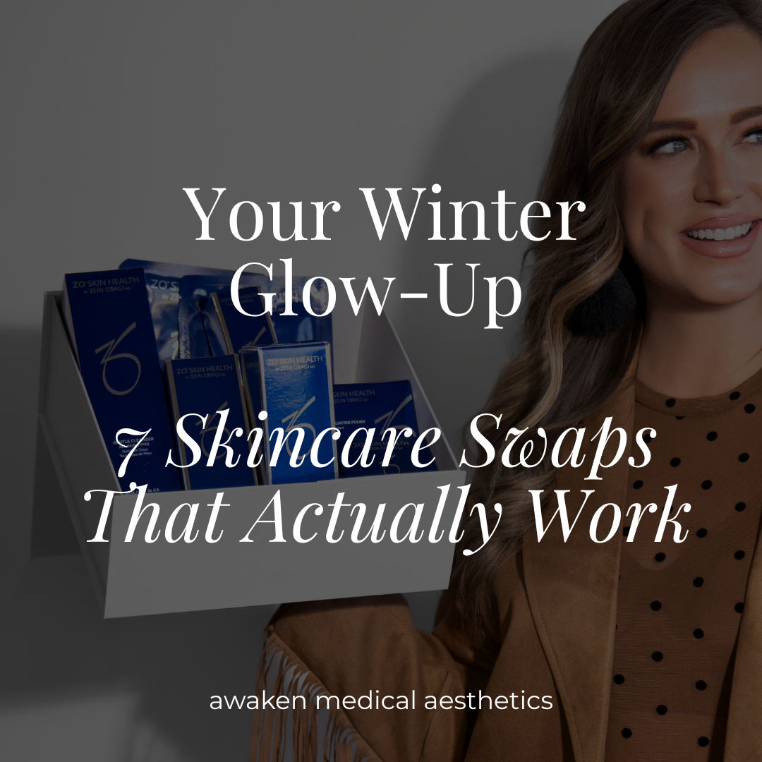 Your Winter Glow Up- 7 Skincare Swaps That Actually Work- Awaken Medical Aesthetics